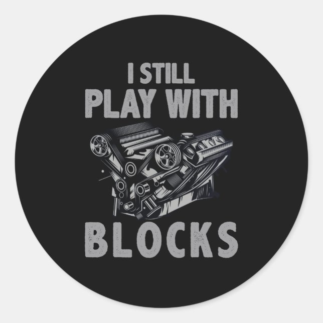 I Still Play With Blocks Racing Classic Round Sticker (Front)