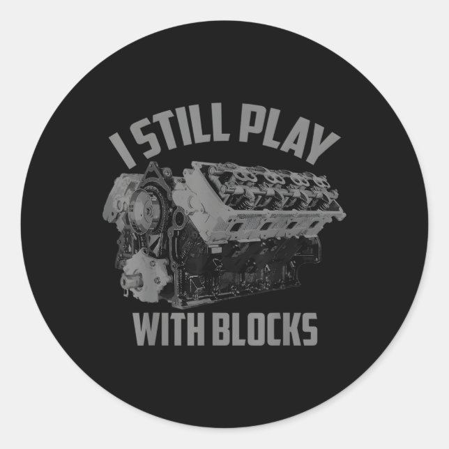 I Still Play With Blocks Racing Maintenance Classic Round Sticker (Front)