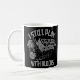 I Still Play With Blocks Racing  Maintenance Man  Coffee Mug