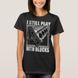 I Still Play With Blocks Racing  Maintenance Man T-Shirt