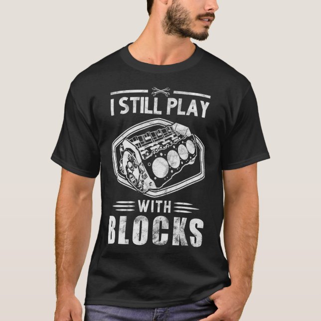 I still play with blocks racing shirt man gift (Front)