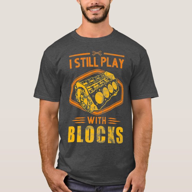 I still play with blocks racing shirt man gift (Front)