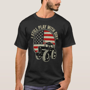 I Still Play With Dirt Tee Retro American Flag Tra