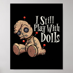 I Still Play With Dolls Voodoo Doll Pins Funny Hal Poster