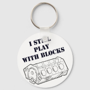 I still play with engine blocks funny key ring