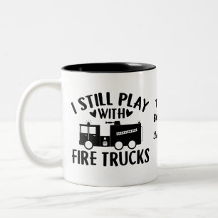 I Still Play With Firetrucks Firefighter   Funny Two-Tone Coffee Mug