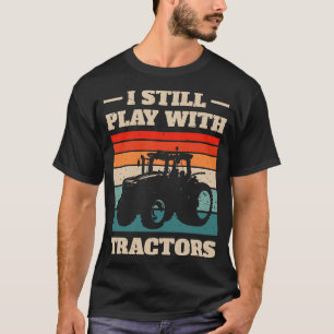 I Still Play With Tractors III T-Shirt
