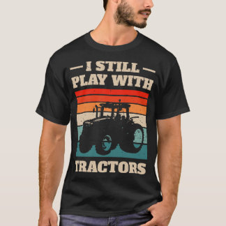 I Still Play With Tractors III T-Shirt