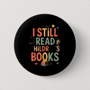 I still read children's books funny bookworm  6 cm round badge