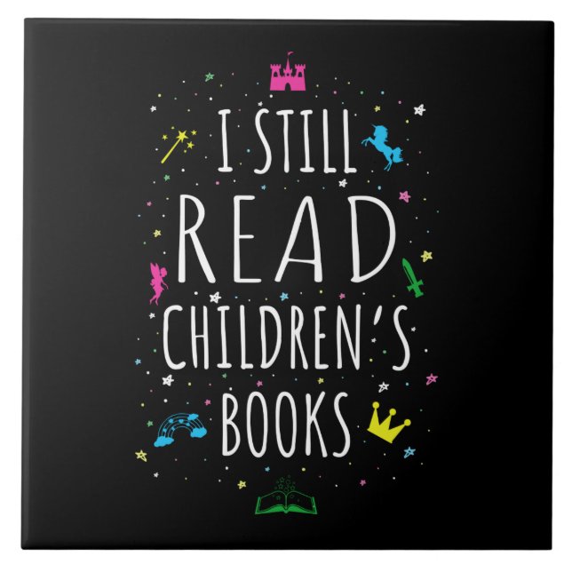 I Still Read Children's Books I Ceramic Tile (Front)