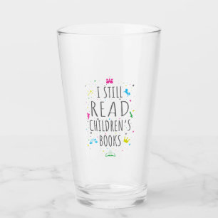 I Still Read Children's Books I Glass
