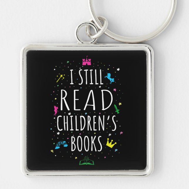 I Still Read Children's Books I Key Ring (Front)