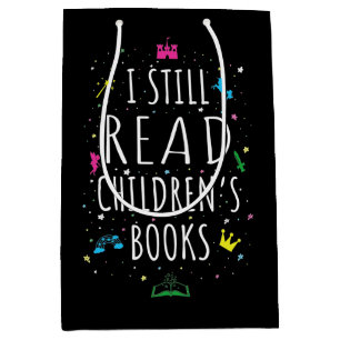 I Still Read Children's Books I Medium Gift Bag