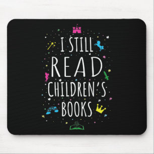 I Still Read Children's Books I Mouse Pad