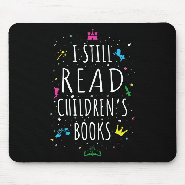 I Still Read Children's Books I Mouse Pad (Front)