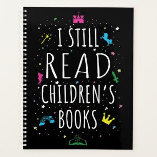 I Still Read Children's Books I Planner