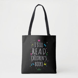 I Still Read Children's Books I Tote Bag