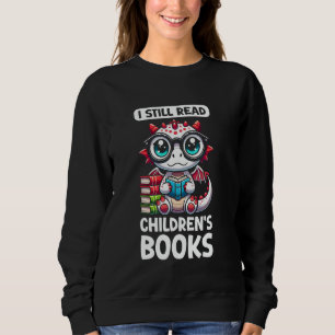 I Still Read Childrens Books Reading Lover Dragon Sweatshirt