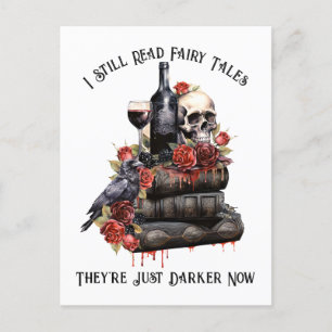 I Still Read Fairy Tales They're Just Darker Now Postcard