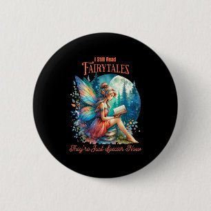 I Still Read Fairytales Theyre Just Spicier Now 6 Cm Round Badge