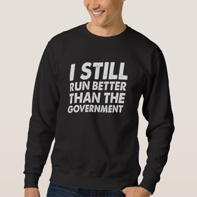 I Still Run Better Than The Goverment Wheelchair H Sweatshirt (Front)