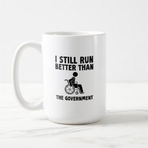 I Still Run Better Than The Government Funny Gift Coffee Mug
