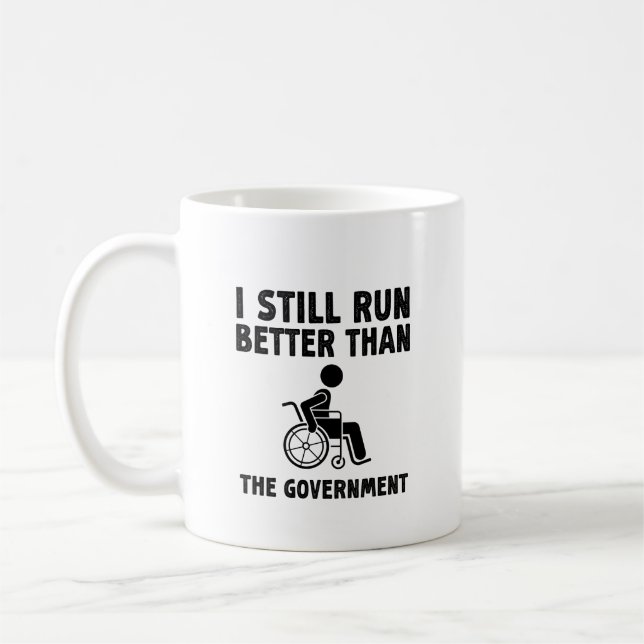 I Still Run Better Than The Government Funny Gift Coffee Mug (Left)
