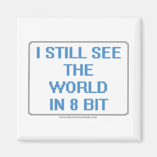 I Still See the World in 8 Bit Magnet