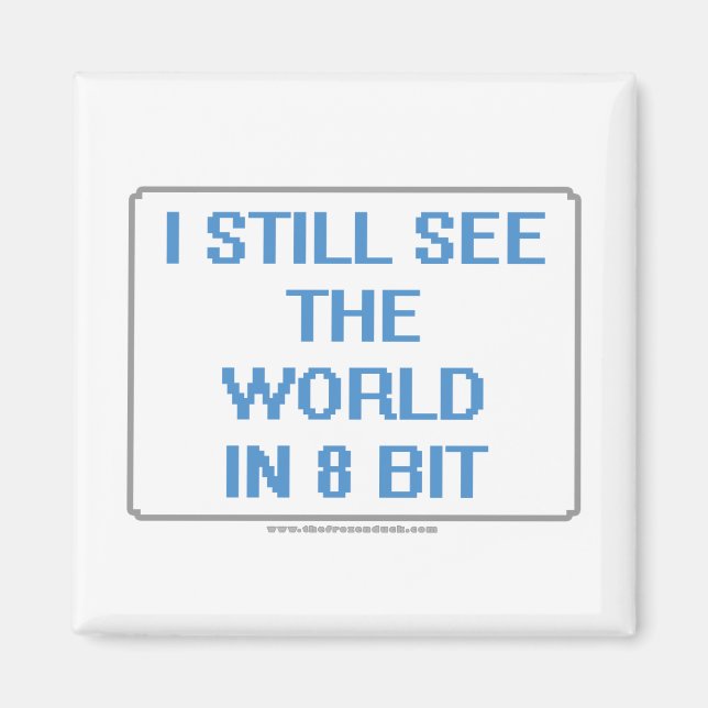 I Still See the World in 8 Bit Magnet (Front)