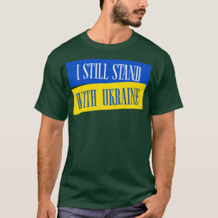 I Still Stand With Ukraine Free Ukraine T-Shirt