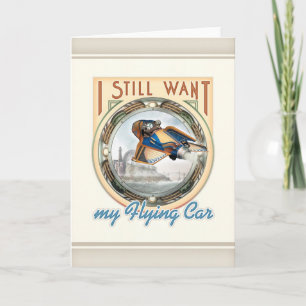 I Still Want My Flying Car Greeting Card