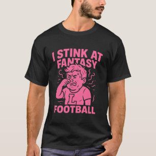 I Stink at Fantasy Football Funny Loser Pink Tee