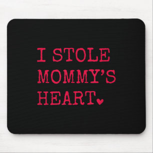 I Stole Mommys Heart Mouse Pad