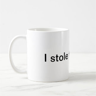 I stole this mug. coffee mug