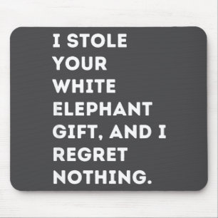 I Stole Your Gift Funny White Elephant Party Sayin Mouse Pad