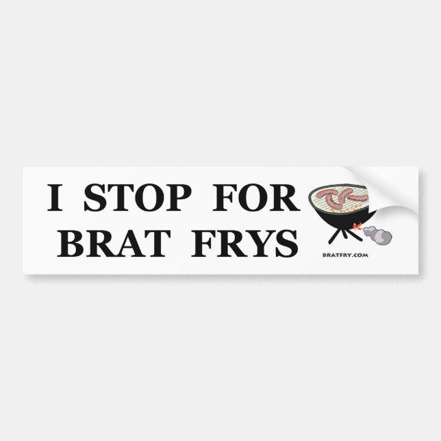 "I Stop for Brat Frys" bumper sticker (Front)