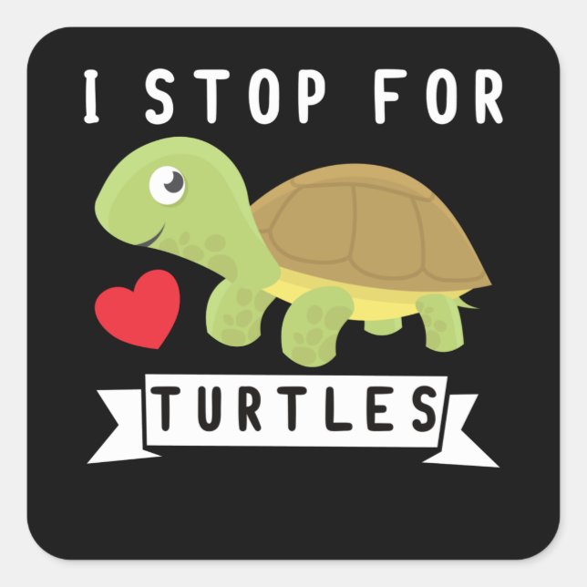 I Stop For Turtles Sea Turtle Lover Ocean Square Sticker (Front)