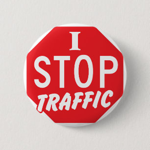 I STOP Traffic with a red stop sign 6 Cm Round Badge