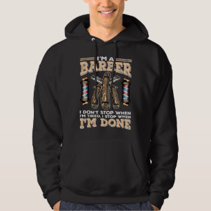 I Stop When I m Done Hairdresser Skilled Barber Hoodie