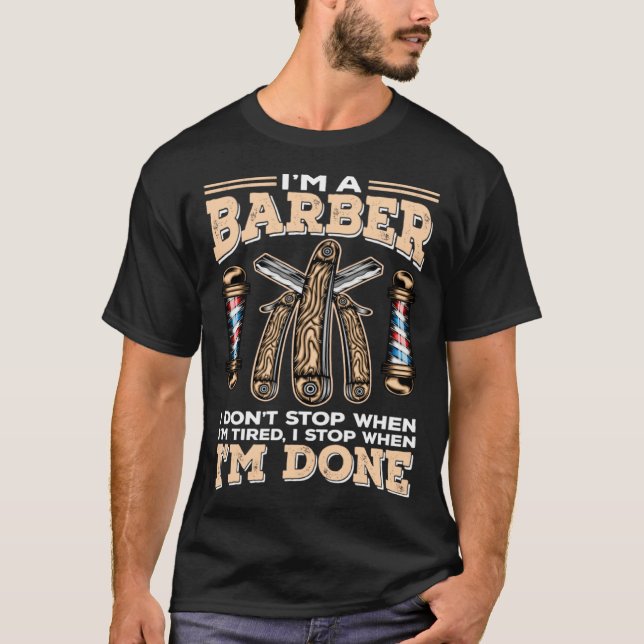 I Stop When I m Done Hairdresser  Skilled Barber T-Shirt (Front)