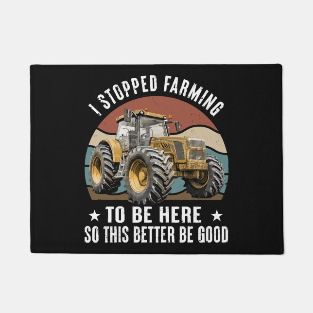 I Stopped Farming To Be Here So This Better Doormat (Front)