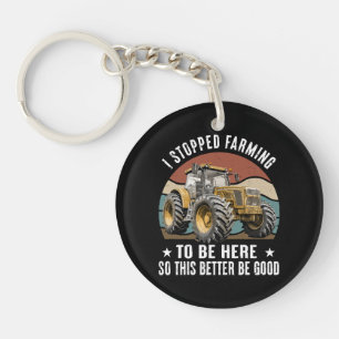 I Stopped Farming To Be Here So This Better Key Ring