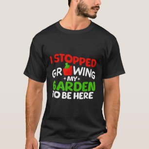 I Stopped Growing My Garden To Be Here Boys Girls T-Shirt