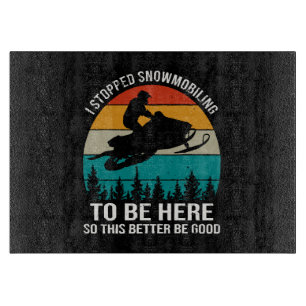 I Stopped Snowmobiling To Be Here Cutting Board