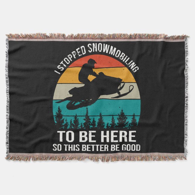I Stopped Snowmobiling To Be Here Throw Blanket (Front)