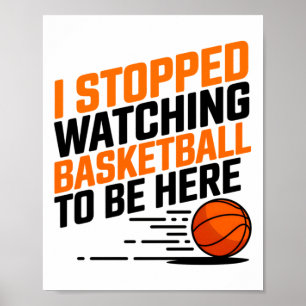 I Stopped Watching Basketball To Be Here  Poster
