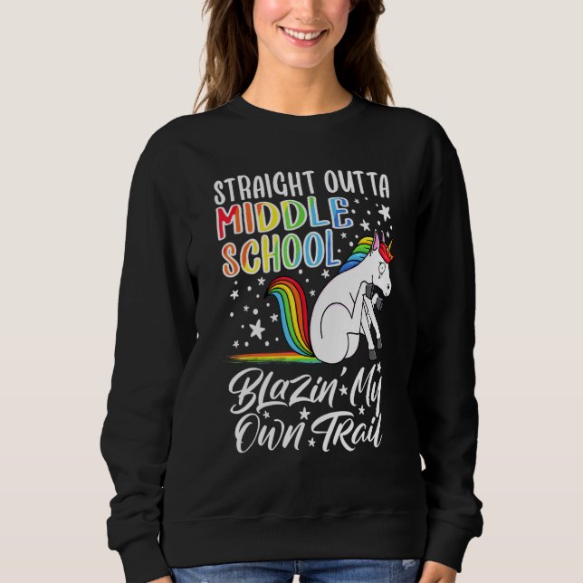 I Straight Outta Middle School I Unicorn I Graduat Sweatshirt (Front)