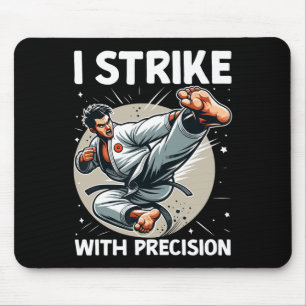 I Strike With Precision Martial Arts Karate Motiva Mouse Pad