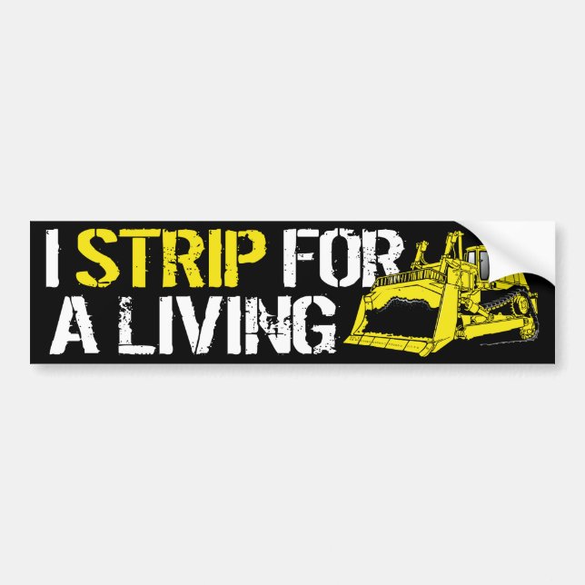 I STRIP FOR A LIVING BUMPER STICKER (Front)