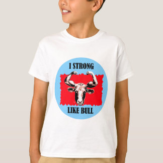 i strong like bull T-Shirt